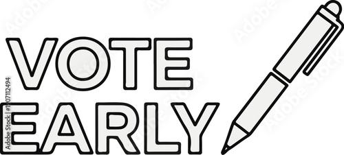 Stylized text "VOTE EARLY" beside a pen, promoting early voting