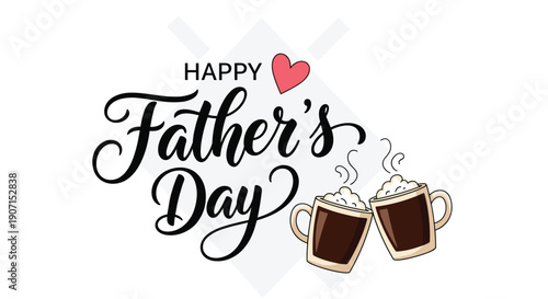 Elegant Happy Father's Day greeting featuring stylish black calligraphy with two steaming coffee mugs and a small pink heart on a grey background.