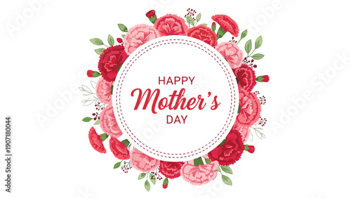 Decorative circular frame of pink and red carnations with the words happy mother's day in the center of the wreath.