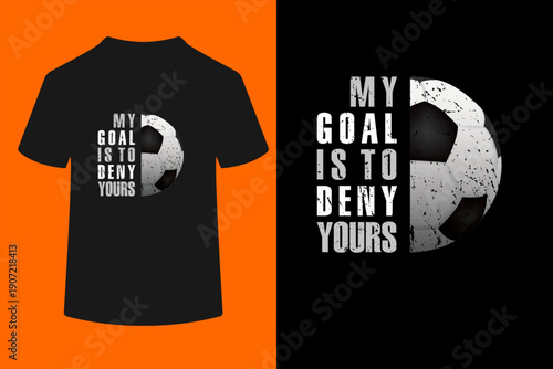My Goal Is To Deny Yours Soccer Goalie t-shirt