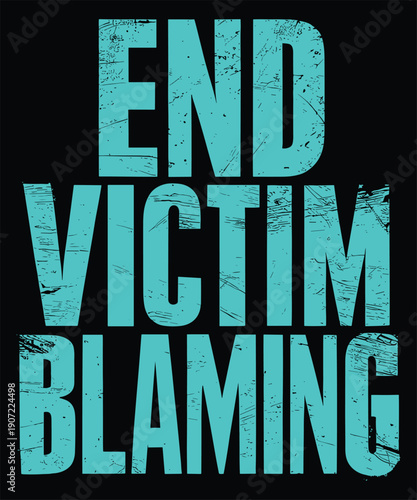 End Victim Blaming Awareness Message Typography Illustration T-shirt Design