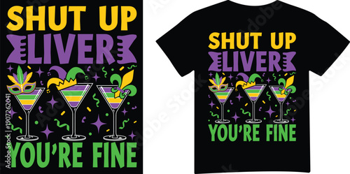 Shut up liver youre fine mardi gras t shirt