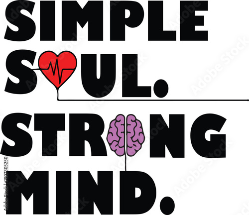Simple soul strong mind text with heart and brain on white background Keywords: simple soul strong mind