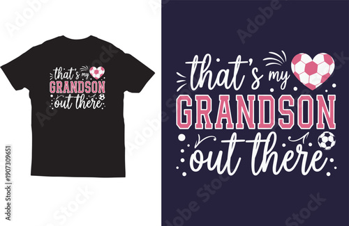 That’s my grandson out there soccer heart t‑shirt design