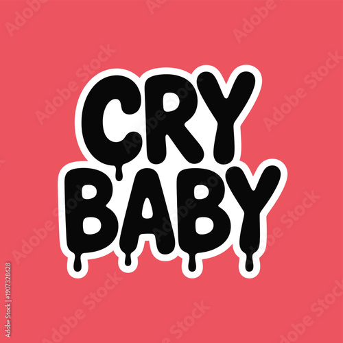 A bold graphic design featuring the phrase Cry Baby in black letters on a pink background
