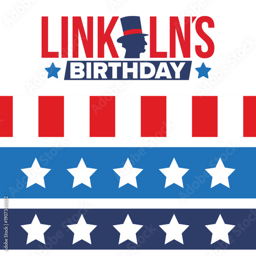 Abraham Lincoln’s Birthday. National holiday in the United States. Celebrating the birthday of one of the most popular presidents of America. Poster, banner and background