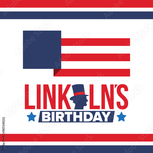 Abraham Lincoln’s Birthday. National holiday in the United States. Celebrating the birthday of one of the most popular presidents of America. Poster, banner and background