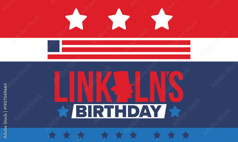 Fototapeta premium Abraham Lincoln’s Birthday. National holiday in the United States. Celebrating the birthday of one of the most popular presidents of America. Poster, banner and background