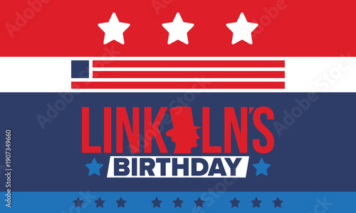 Abraham Lincoln’s Birthday. National holiday in the United States. Celebrating the birthday of one of the most popular presidents of America. Poster, banner and background