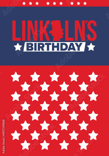 Abraham Lincoln’s Birthday. National holiday in the United States. Celebrating the birthday of one of the most popular presidents of America. Poster, banner and background
