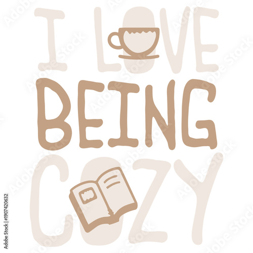 I Love Being Cozy Comfort Home Relaxation