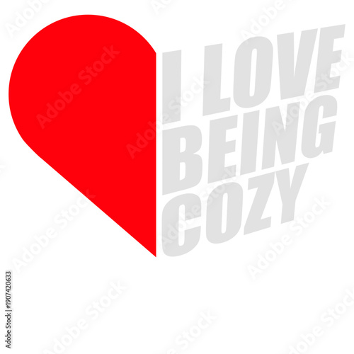 I Love Being Cozy Comfort Home Relaxation