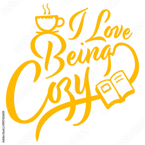 I Love Being Cozy Comfort Home Relaxation