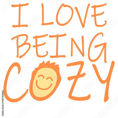 I Love Being Cozy Comfort Home Relaxation