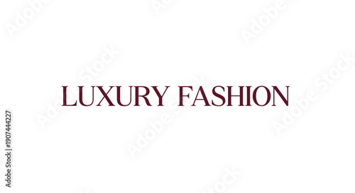 Luxury Fashion text in elegant serif font symbolizing high-end style.