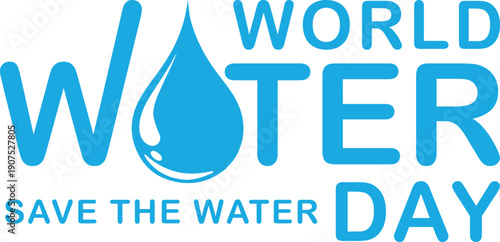 World Water Day Save The Water Blue Awareness Poster , banner.