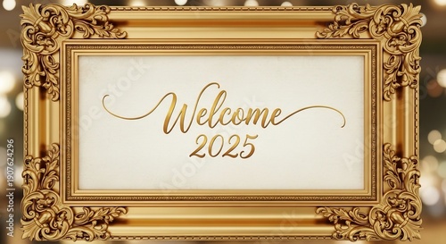 優雅な金文字のWelcome 2025が豪華な額縁に輝き煌めくボケ光が新年の始まりを美しく飾る祝祭的な背景. AI Generated