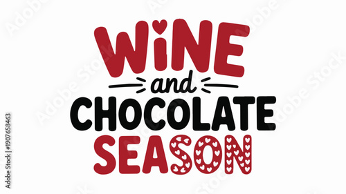 Wine and Chocolate Season Text with Heart Accents food drink