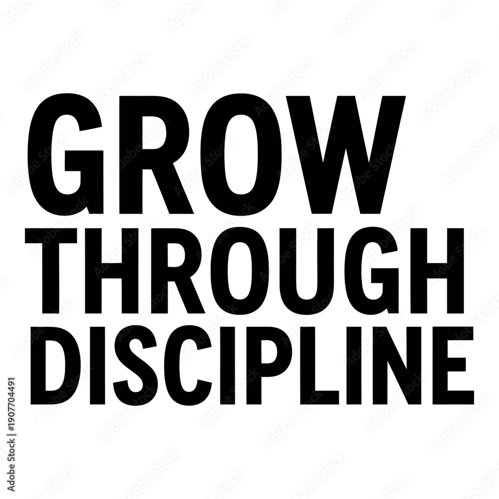 Obraz premium Grow through discipline, a powerful motivational quote for personal development and success.