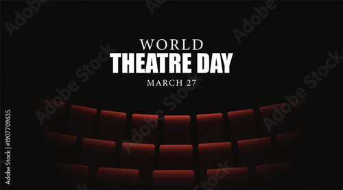 World Theatre Day Featuring Dramatic Empty Auditorium Seats And Cultural Celebration vector Poster