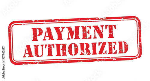 A rectangular red stamp displaying the text payment authorized in bold distressed lettering on a white background high quality professional detailed