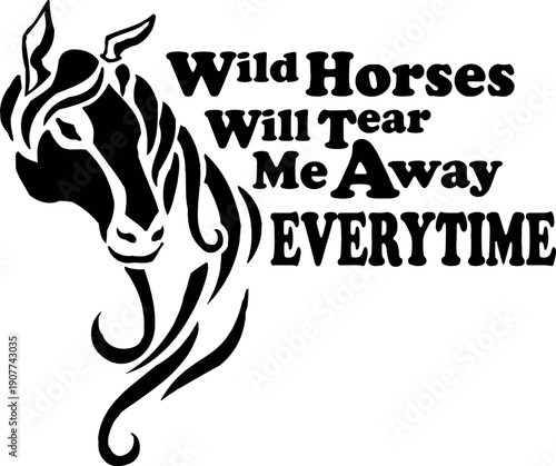 Wild Horses Will Tear Me Away Svg, Wild Horses Svg, Tear Me Away Svg, Horse Svg