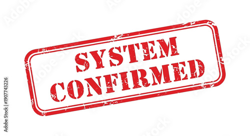 A rectangular red stamp displays the words system confirmed in bold capitalized letters with a distressed texture high quality professional detailed
