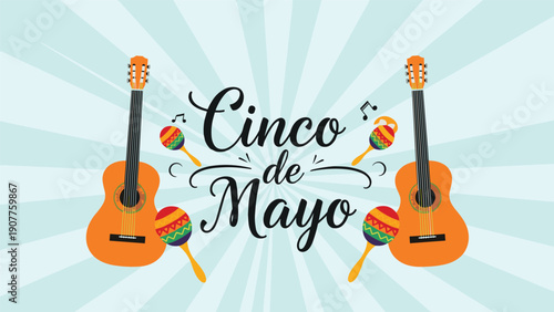 Festive Cinco de Mayo greeting design with two traditional acoustic guitars and colorful maracas on a light blue sunburst background with music notes.