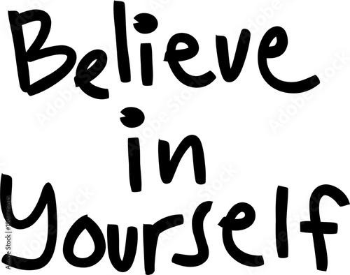 Believe in Yourself in Hand Lettering Style for Motivation Quote Design