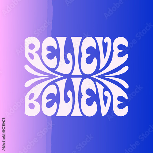 A colorful believe text on a pink and blue background