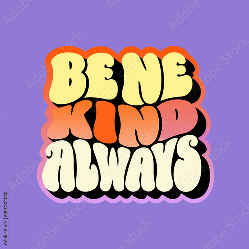 A colorful graphic with the words be kind always