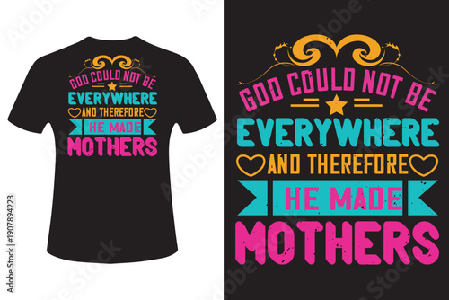 Inspirational vector t shirt design for mothers god could not be everywhere therefore he created mothers