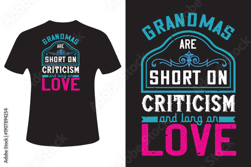 Grandmas are short on criticism and long on love vector t shirt design