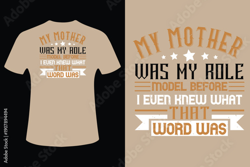 Vector t shirt design my mother was my role model funny quote graphic tee