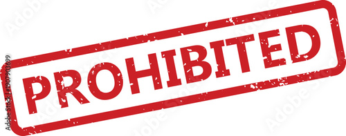 A stern red prohibited rubber stamp indicates something is forbidden, disallowed, or not permitted