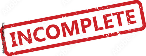 Red rectangular rubber stamp featuring the word INCOMPLETE with a textured appearance