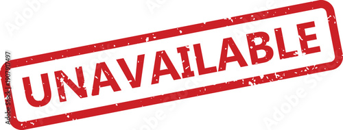 The word UNAVAILABLE is boldly presented on a distressed red rubber grunge stamp set against a stark white backdrop