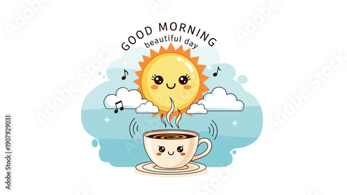 Smiling sun shines above a cute coffee cup character that is steaming and happy, accompanied by musical notes and morning text.