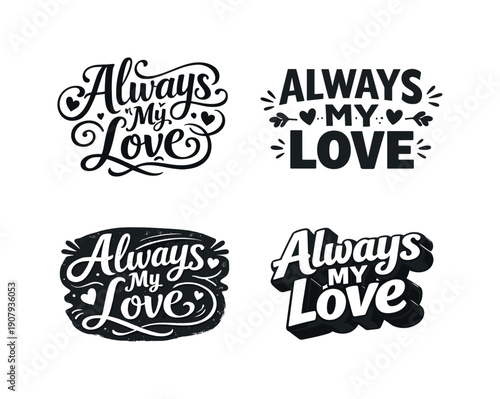 Always My Love. Set lettering. 4 harmonious lettering variations of the same emblematic concept, each with different