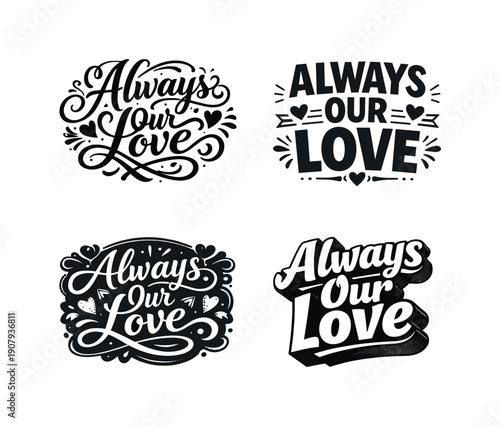 Always Our Love. Set lettering. 4 harmonious lettering variations of the same emblematic concept, each with different