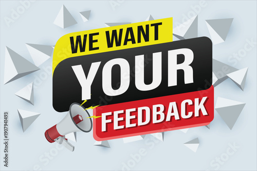 We want your feedback speech word concept vector illustration 3d style for use landing page, template, ui, web, mobile app, poster, banner, flyer, background, Loudspeaker, label We

