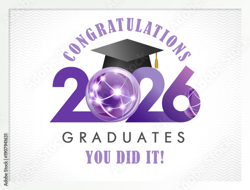 Congratulations 2026 graduates, you did it! - festive banner, greeting card design, prom invitation concept with creative golbe. Global online education logo. Congrats for class of 2026.