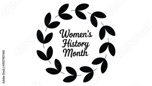  Women’s History Month design featuring circular black leaf wreath surrounding elegant cursive typography, symbolic layout honoring female contributions, empowerment, diversity, and legacy