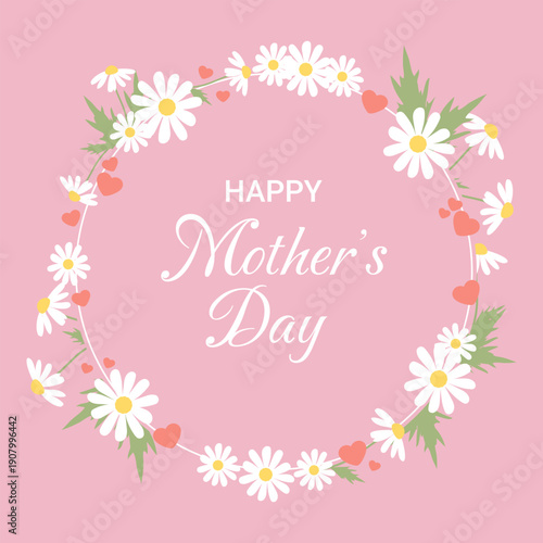 Mother's Day card with a round floral frame of daisies, leaves, hearts, and congratulatory text. Vector illustration on a pink background.