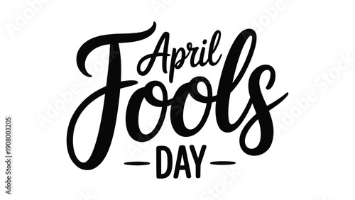 April fools day hand lettering typography in black on white background for prank holiday celebration, fun greeting card and festive design use