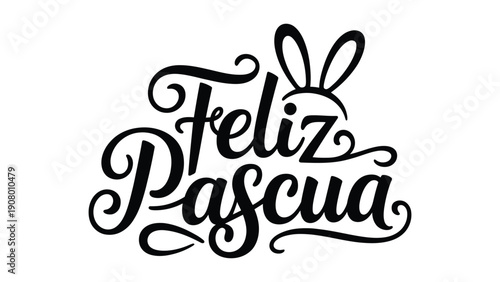 Feliz pascua hand lettering typography with bunny ears in black on white background for easter greeting, spring holiday celebration and religious festival design