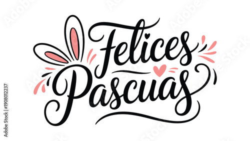 Felices pascuas easter greeting typography with bunny ears and decorative elements in black on white background for spring holiday celebration and religious festival design