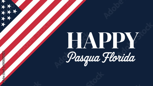 Happy pasqua florida greeting design with united states flag colors on dark blue background for easter celebration and seasonal holiday concept