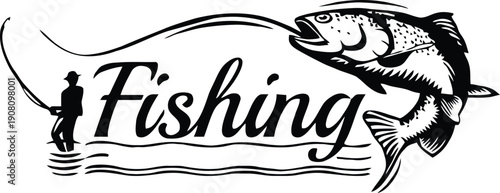 Stylized black and white graphic design prominently features the word fishing alongside a leaping fish and a silhouette of an angler casting a line in the water