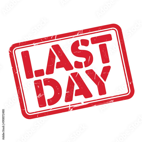 A distressed red stamp displaying the words last day prominently